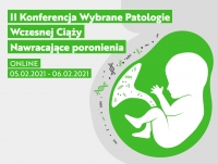 II konferencja szkoleniowa pt. "Wybrane Patologie Wczesnej Ciąży - nawracające poronienia"