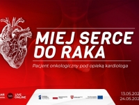 Bezpłatna konferencja: "Miej serce do raka - pacjent onkologiczny pod opieką kardiologa"