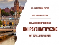 XVI Zachodniopomorskie Dni Psychiatryczne